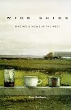 Holthaus, Gary: Wide Skies: Finding a Home in the West