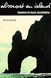 Berger, Bruce: Almost an Island: Travels in Baja California