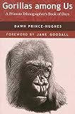 Prince-Hughes, Dawn: Gorillas Among Us: A Primate Ethnographer's Book of Days