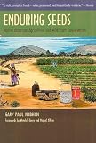 Nabhan, Gary Paul: Enduring Seeds: Native American Agriculture and Wild Plant Conservation