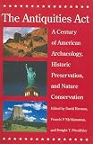 Harmon, David: The Antiquities Act: A Century of American Archaeology, Historic Preservation, And Nature Conservation