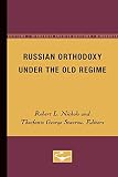 Nichols: Russian Orthodoxy Under the Old Regime
