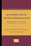 Malandra, William W.: An Introduction to Ancient Iranian Religion: Readings from the Avesta and Achaemenid Inscriptions