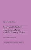 Chambers, Ross: Story and Situation: Narrative Seduction and the Power of Fiction Chambers, Ross: Story and Situation: Narrative Seduction and the Power of Fiction