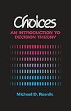Resnik, Michael D.: Choices: An Introduction to Decision Theory