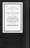 Jameson, Fredric: The Ideologies of Theory: Essays, 1971-1986 Syntax of History Jameson, Fredric: The Ideologies of Theory: Essays, 1971-1986 Syntax of History