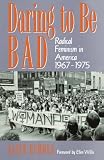 Echols, Alice: Daring to Be Bad: Radical Feminism in America, 1967-75