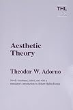 Adorno, Theodor W.: Aesthetic Theory Adorno, Theodor W.: Aesthetic Theory
