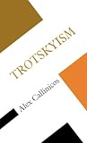 Callinicos, Alex: Trotskyism Callinicos, Alex: Trotskyism