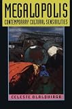 Olalquiaga, Celeste: Megalopolis: Contemporary Cultural Sensibilities Olalquiaga, Celeste: Megalopolis: Contemporary Cultural Sensibilities