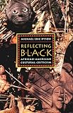 Dyson, Michael Eric: Reflecting Black: African-American Cultural Criticism Dyson, Michael Eric: Reflecting Black: African-American Cultural Criticism