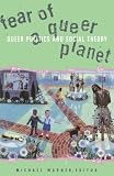 Social Text Collective: Fear of a Queer Planet: Queer Politics and Social Theory Social Text Collective: Fear of a Queer Planet: Queer Politics and Social Theory