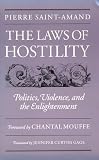 Saint-Amand, Pierre: The Laws of Hostility: Politics, Violence, and the Enlightenment Saint-Amand, Pierre: The Laws of Hostility: Politics, Violence, and the Enlightenment