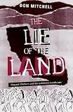 Mitchell, Don: The Lie of the Land: Migrant Workers and the California Landscape Mitchell, Don: The Lie of the Land: Migrant Workers and the California Landscape