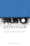Patricia Ticineto Clough: Autoaffection: Unconscious Thought in the Age of Teletechnology