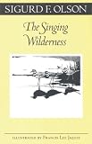Olson, Sigurd F.: The Singing Wilderness Olson, Sigurd F.: The Singing Wilderness