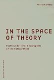 Sparke, Matthew: In The Space Of Theory: Postfoundational Geographies Of The Nation-state