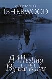 Isherwood, Christopher: A Meeting by the River