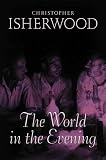 Isherwood, Christopher: The World in the Evening