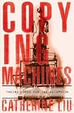 Liu, Catherine: Copying Machines: Taking Notes for the Automaton Liu, Catherine: Copying Machines: Taking Notes for the Automaton