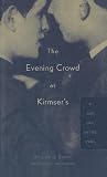 Brown, Ricardo J.: The Evening Crowd at Kirmser's: A Gay Life in the 1940s