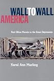 Wall-To-Wall America: Post Office Murals in the Great Depression (0816636737) by Marling, Karal Ann Marling, Karal Ann: Wall-To-Wall America: Post Office Murals in the Great Depression
