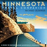 Olsenius, Richard: Minnesota Travel Companion: A Guide to History Along Minnesota's Highways Olsenius, Richard: Minnesota Travel Companion: A Guide to History Along Minnesota's Highways