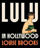 Brooks, Louise: Lulu in Hollywood Brooks, Louise: Lulu in Hollywood