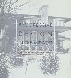 Kennedy, Roger G.: Progressive Design in the Midwest: The Purcell-Cutts House and the Prairie School Collection at the Minneapolis Institute of Arts Kennedy, Roger G.: Progressive Design in the Midwest: The Purcell-Cutts House and the Prairie School Collection at the Minneapolis Institute of Arts