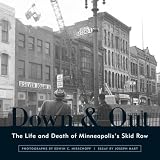 Hart, Joseph: Down & Out: The Life and Death of Minneapolis's Skid Row Hart, Joseph: Down & Out: The Life and Death of Minneapolis's Skid Row
