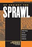 Wolch, Jennifer: Up Against the Sprawl: Public Policy and the Making of Southern California Wolch, Jennifer: Up Against the Sprawl: Public Policy and the Making of Southern California