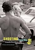 Vettel-Becker, Patricia: Shooting From The Hip: Photography, Masculinity, And Postwar America Vettel-Becker, Patricia: Shooting From The Hip: Photography, Masculinity, And Postwar America