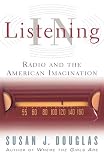Douglas, Susan: Listening in: Radio and American Imagination