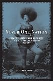 Frost, Linda: Never One Nation: Freaks, Savages, And Whiteness In U.S. Popular Culture, 1850-1877 Frost, Linda: Never One Nation: Freaks, Savages, And Whiteness In U.S. Popular Culture, 1850-1877