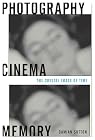 Photography, Cinema, Memory: The Crystal Image of Time