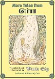 Grimm, Jacob: More Tales from Grimm Grimm, Jacob: More Tales from Grimm