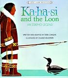 Cohlene, Terri: Ka-ha-si and the Loon: An Eskimo Legend Cohlene, Terri: Ka-ha-si and the Loon: An Eskimo Legend