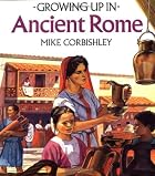Growing Up In Ancient Rome (Growing Up In…