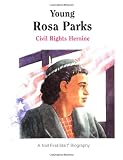 Benjamin, Anne: Young Rosa Parks: A Civil Rights Heroine Benjamin, Anne: Young Rosa Parks: A Civil Rights Heroine