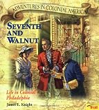 Knight, James E.: Seventh and Walnut : Life in Colonial Philadelphia Knight, James E.: Seventh and Walnut : Life in Colonial Philadelphia