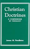 Pendleton, James Madison: Christian Doctrines: A Compendium of Theology