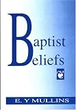 Mullins, Edgar: Baptist Beliefs