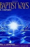 Leonard, Bill J.: Baptist Ways: A History