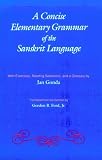 Gonda, Jan: Concise Elementary Grammar of the Sanskrit Language Gonda, Jan: Concise Elementary Grammar of the Sanskrit Language