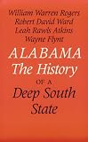 Rogers, William Warren: Alabama: The History of a Deep South State