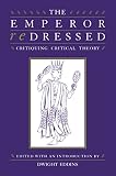 Eddins, Dwight: The Emperor Redressed: Critiquing Critical Theory Eddins, Dwight: The Emperor Redressed: Critiquing Critical Theory