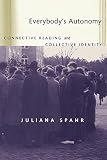 Spahr, Juliana: Everybody's Autonomy : Connective Reading and Collective Identity