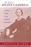 Long, Loretta M.: The Life of Selena Campbell: A Fellow Soldier in the Cause of Restoration Long, Loretta M.: The Life of Selena Campbell: A Fellow Soldier in the Cause of Restoration