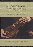 Halli, Robert W.: An Alabama Songbook: Ballads, Folksongs, and Spirituals