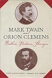 Fanning, Philip Ashley: Mark Twain and Orion Clemens: Brothers, Partners, Strangers Fanning, Philip Ashley: Mark Twain and Orion Clemens: Brothers, Partners, Strangers